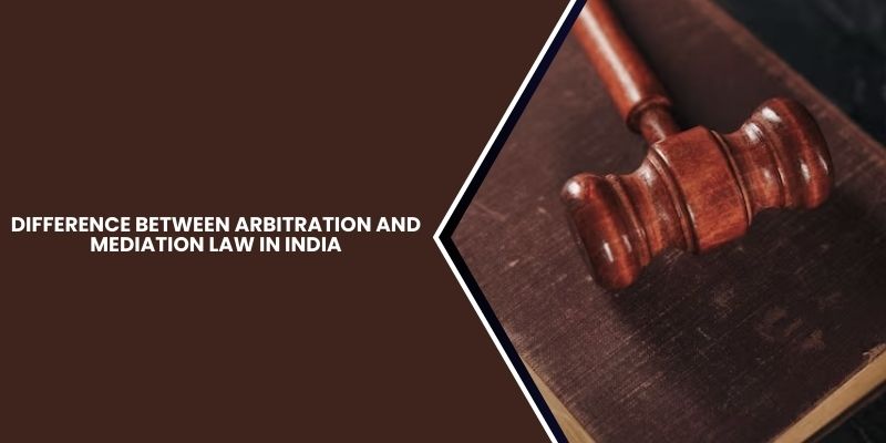 Difference Between Arbitration and Mediation Law In India