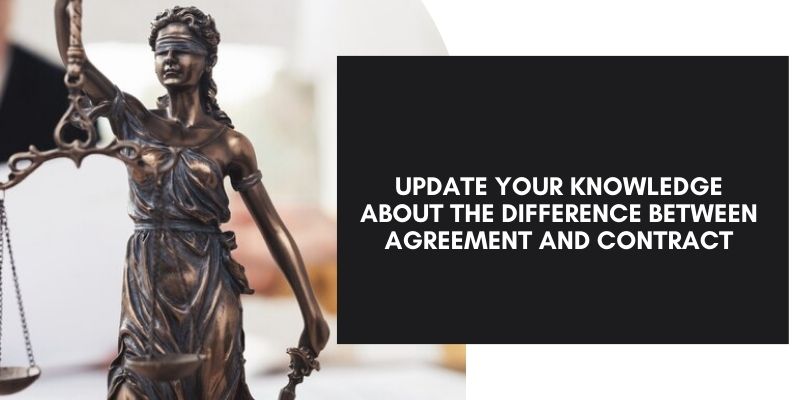 Update Your Knowledge About the Difference Between Agreement And Contract